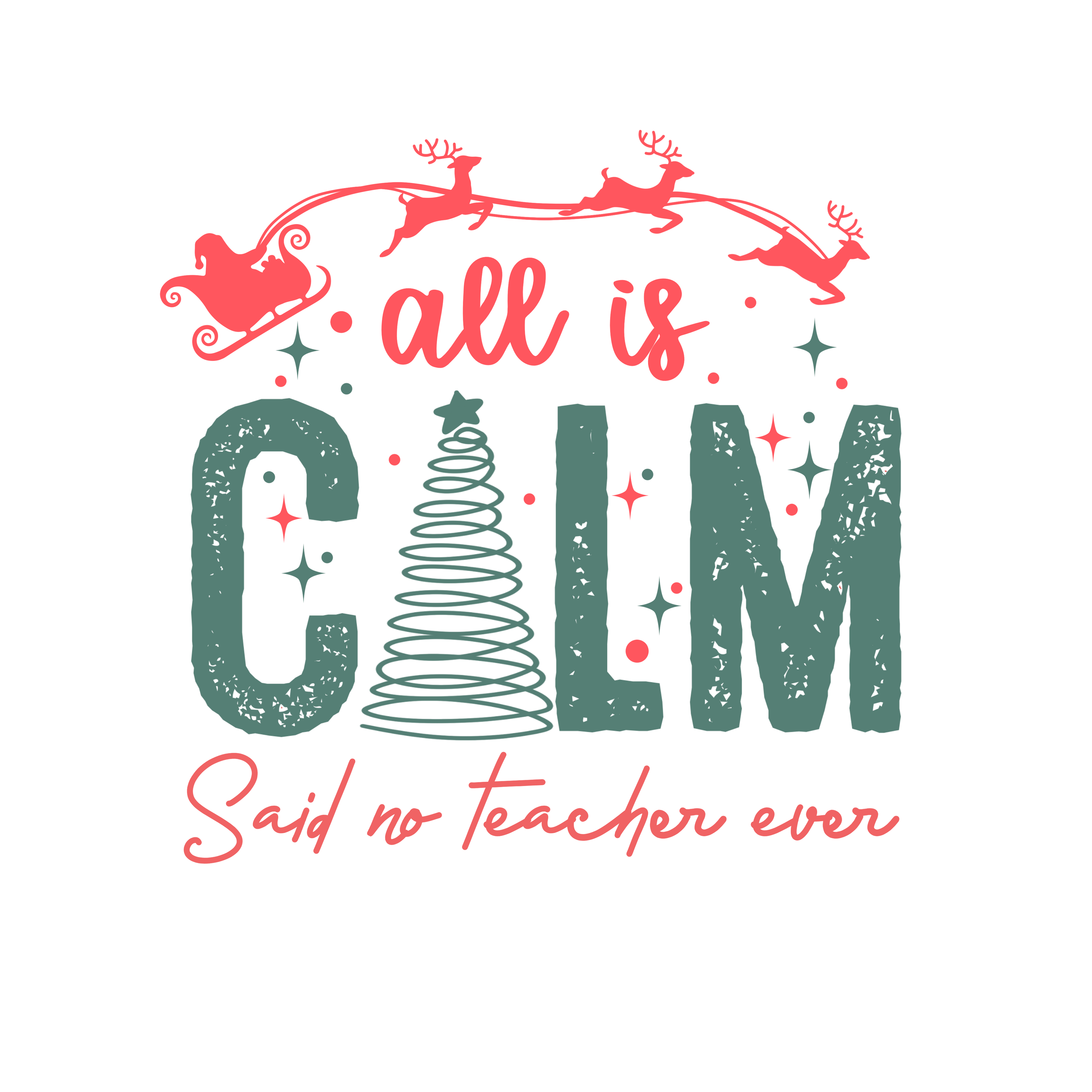 All Is Calm Said No Teacher Ever DTF Transfer